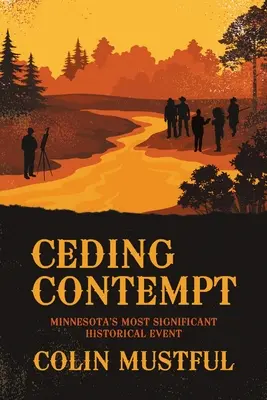 Ceder el desprecio: El acontecimiento histórico más significativo de Minnesota - Ceding Contempt: Minnesota's Most Significant Historical Event