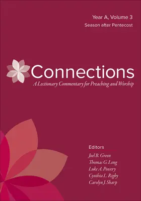 Conexiones: Comentario del Leccionario para la predicación y el culto: Año A, Volumen 3, Tiempo después de Pentecostés - Connections: A Lectionary Commentary for Preaching and Worship: Year A, Volume 3, Season After Pentecost