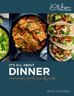 Todo sobre la cena: Una comida fácil, cotidiana y familiar - It's All about Dinner: Easy, Everyday, Family-Friendly Meal