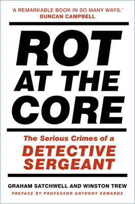 Rot at the Core: Los graves delitos de un sargento detective - Rot at the Core: The Serious Crimes of a Detective Sergeant
