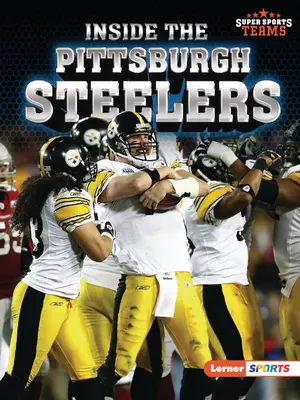 Los Pittsburgh Steelers - Inside the Pittsburgh Steelers