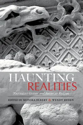 Realidades inquietantes: El gótico naturalista y el realismo americano - Haunting Realities: Naturalist Gothic and American Realism