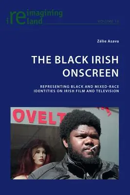 El irlandés negro en la pantalla: La representación de las identidades negras y mestizas en el cine y la televisión irlandeses - The Black Irish Onscreen: Representing Black and Mixed-Race Identities on Irish Film and Television