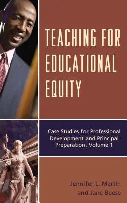 Enseñanza para la equidad educativa: Estudios de casos para el desarrollo profesional y la preparación de directores, volumen 1 - Teaching for Educational Equity: Case Studies for Professional Development and Principal Preparation, Volume 1