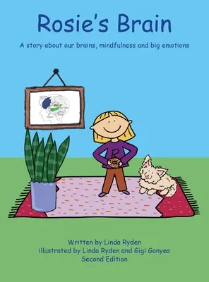 El cerebro de Rosie: Una historia sobre nuestro cerebro, la atención plena y las grandes emociones - Rosie's Brain: A Story about our Brains, Mindfulness and Big Emotions