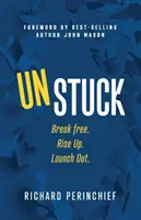 Unstuck: Libérate. Levántate. Lánzate. - Unstuck: Break Free. Rise Up. Launch Out.