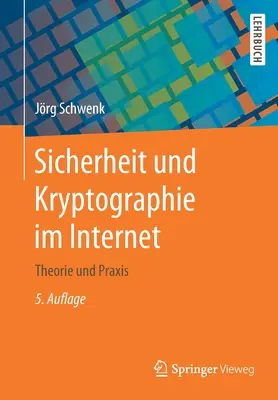 Seguridad y criptografía en Internet: Teoría y práctica - Sicherheit Und Kryptographie Im Internet: Theorie Und Praxis