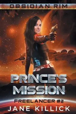 La misión del príncipe: Una Aventura de Sassy Spaceship Captain - Prince's Mission: A Sassy Spaceship Captain Adventure