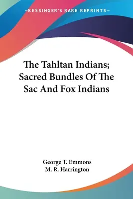 Los indios tahltanes; paquetes sagrados de los indios sac y fox - The Tahltan Indians; Sacred Bundles Of The Sac And Fox Indians