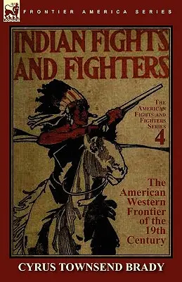 Peleas y luchadores indios de la frontera occidental estadounidense del siglo XIX - Indian Fights & Fighters of the American Western Frontier of the 19th Century
