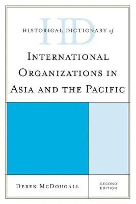 Diccionario histórico de las organizaciones internacionales en Asia y el Pacífico - Historical Dictionary of International Organizations in Asia and the Pacific