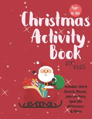 Libro de actividades navideñas para niños: Edades 6-10: Un libro de actividades creativas para colorear, dibujar, sopa de letras, laberinto, juegos y rompecabezas para niños de 6 a 10 años. - Christmas Activity Book for Kids: Ages 6-10: A Creative Holiday Coloring, Drawing, Word Search, Maze, Games, and Puzzle Art Activities Book for Boys a