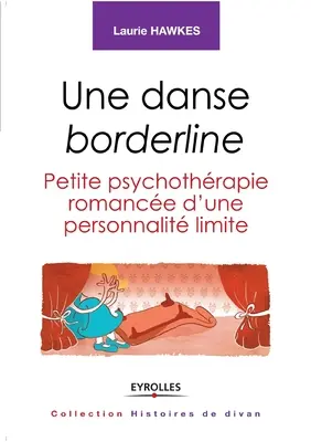 Une danse borderline: Petite psychothrapie romance d'une personnalit limite.