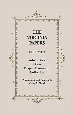 Documentos de Virginia, Tomo 4, Tomo 4zz de la Colección de Manuscritos Draper - The Virginia Papers, Volume 4, Volume 4zz of the Draper Manuscript Collection