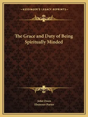 La Gracia y el Deber de Tener una Mentalidad Espiritual - The Grace and Duty of Being Spiritually Minded