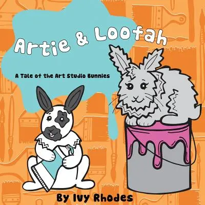 Artie y Loofah: Un cuento de los conejitos del estudio de arte - Artie & Loofah: A Tale of the Art Studio Bunnies