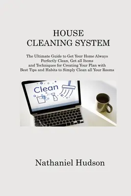 Sistema de Limpieza del Hogar: La guía definitiva para conseguir que tu casa esté siempre perfectamente limpia, Consigue todos los artículos y técnicas para crear tu plan con B - House Cleaning System: The Ultimate Guide to Get Your Home Always Perfectly Clean, Get all Items and Techniques for Creating Your Plan with B