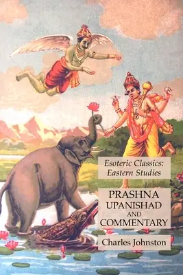 Prashna Upanishad y Comentario: Clásicos Esotéricos: Estudios Orientales - Prashna Upanishad and Commentary: Esoteric Classics: Eastern Studies