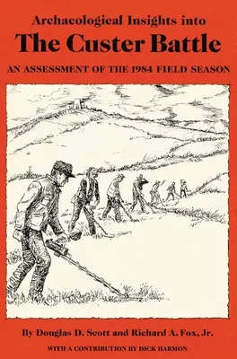 Perspectivas arqueológicas de la batalla de Custer: Una evaluación de la temporada de campo de 1984 - Archaeological Insights into the Custer Battle: An Assessment of the 1984 Field Season