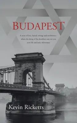 Budapest: Una historia de amor, odio, venganza y represalia, en la que encogerse de hombros puede costarte la vida y la suerte, d - Budapest: A story of love, hatred, revenge and retribution - where the shrug of the shoulders can cost you your life and luck, d