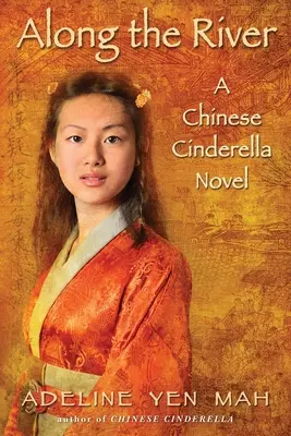 A lo largo del río: Una novela de la Cenicienta china - Along the River: A Chinese Cinderella Novel