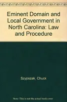 Dominio Eminente y Gobierno Local en Carolina del Norte: Law and Procedure - Eminent Domain and Local Government in North Carolina: Law and Procedure