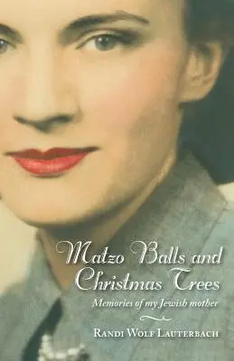 Matzo Balls and Christmas Trees: Recuerdos de mi madre judía - Matzo Balls and Christmas Trees: Memories of My Jewish Mother