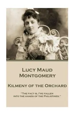 Lucy Maud Montgomery - Kilmeny del Huerto - Lucy Maud Montgomery - Kilmeny of the Orchard