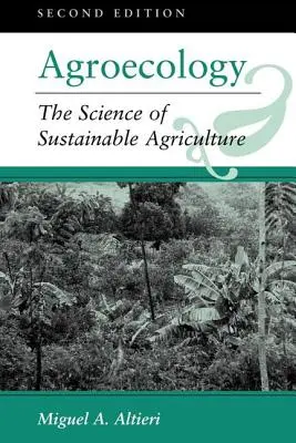 Agroecología: La ciencia de la agricultura sostenible, segunda edición - Agroecology: The Science Of Sustainable Agriculture, Second Edition