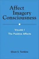 Conciencia de las imágenes afectivas: Volumen I: Los afectos positivos - Affect Imagery Consciousness: Volume I: The Positive Affects