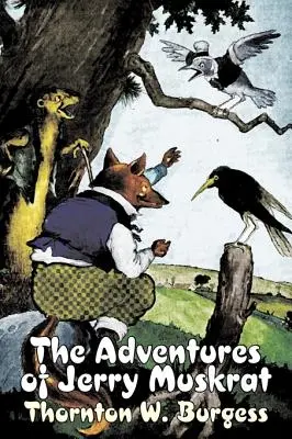 Las aventuras de Jerry Muskrat de Thornton Burgess, Ficción, Animales, Fantasía y Magia - The Adventures of Jerry Muskrat by Thornton Burgess, Fiction, Animals, Fantasy & Magic