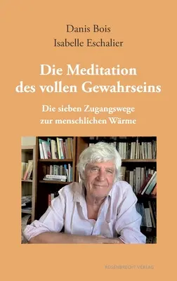 La Meditación de los Vinos: Die sieben Zugangswege zur menschlichen Wrme - Die Meditation des vollen Gewahrseins: Die sieben Zugangswege zur menschlichen Wrme