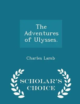 Las aventuras de Ulises. - Scholar's Choice Edition - The Adventures of Ulysses. - Scholar's Choice Edition