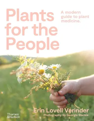 Plantas para el pueblo: Guía moderna de la medicina vegetal - Plants for the People: A Modern Guide to Plant Medicine
