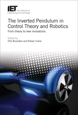 El péndulo invertido en la teoría del control y la robótica: De la teoría a las nuevas innovaciones - The Inverted Pendulum in Control Theory and Robotics: From Theory to New Innovations