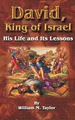 David, Rey de Israel: Su vida y sus lecciones - David, King of Israel: His Life and Its Lessons