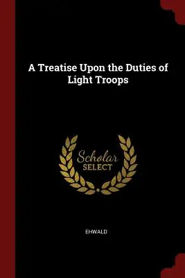 Tratado sobre los deberes de las tropas ligeras - A Treatise Upon the Duties of Light Troops