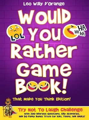 ¡Libro del Juego de Preferirías! Edición que te hizo pensar: Desafío para no reírse con 200 preguntas divertidísimas, situaciones absurdas y 50 bonus graciosos. - Would You Rather Game Book! That Made You Think Edition!: Try Not To Laugh Challenge with 200 Hilarious Questions, Silly Scenarios, and 50 Funny Bonus