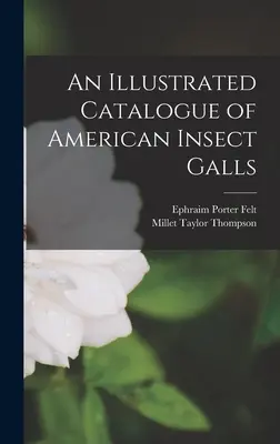 Catálogo ilustrado de las agallas de los insectos americanos - An Illustrated Catalogue of American Insect Galls