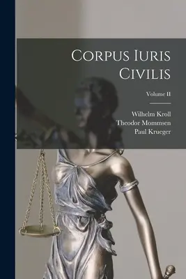 Corpus Iuris Civilis; Tomo II - Corpus Iuris Civilis; Volume II