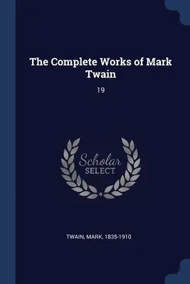 Las obras completas de Mark Twain: 19 - The Complete Works of Mark Twain: 19