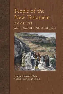 Personajes del Nuevo Testamento, Libro III: Los principales discípulos de Jesús y otros seguidores y amigos - People of the New Testament, Book III: Major Disciples of Jesus & Other Followers & Friends