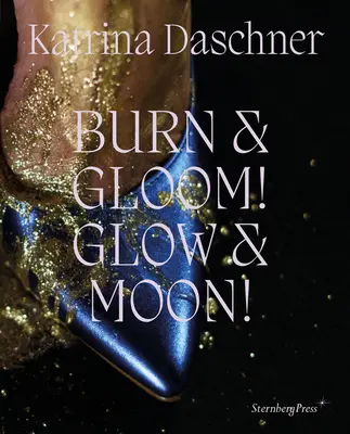 Katrina Daschner ¡Burn & Gloom! ¡Brillo y Luna! - Katrina Daschner: Burn & Gloom! Glow & Moon!