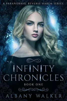 Crónicas del Infinito Libro Uno: Una serie paranormal de harén inverso - Infinity Chronicles Book One: A Paranormal Reverse Harem Series