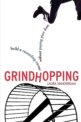 Grindhopping: Construya una carrera gratificante sin pagar sus cuotas - Grindhopping: Build a Rewarding Career Without Paying Your Dues