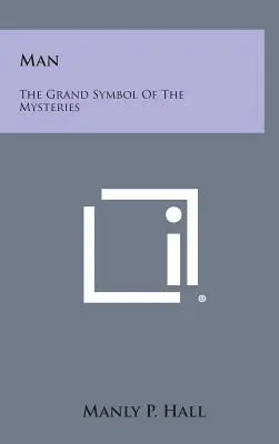 El Hombre: El Gran Símbolo de los Misterios - Man: The Grand Symbol of the Mysteries