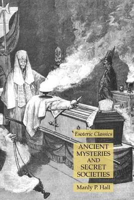 Misterios Antiguos y Sociedades Secretas: Clásicos Esotéricos - Ancient Mysteries and Secret Societies: Esoteric Classics