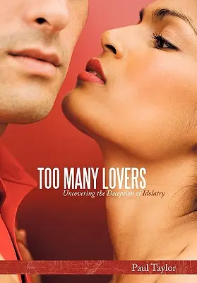 Demasiados amantes: Descubrir el engaño de la idolatría - Too Many Lovers: Uncovering the Deception of Idolatry