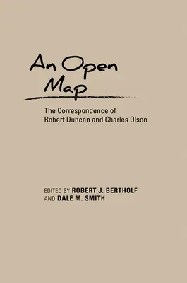 Un mapa abierto: La correspondencia de Robert Duncan y Charles Olson - An Open Map: The Correspondence of Robert Duncan and Charles Olson