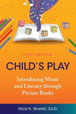 Juego de niños: introducción a la música y la alfabetización a través de libros ilustrados - Child's Play: Introducing Music and Literacy through Picture Books